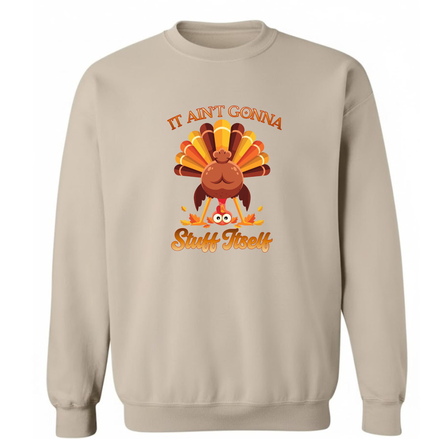 It Ain’t Gonna Stuff Itself” Turkey Crewneck