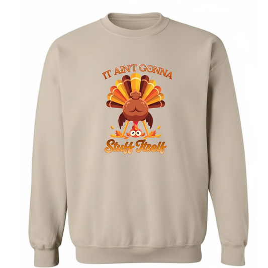 It Ain’t Gonna Stuff Itself” Turkey Crewneck